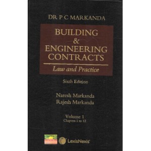 LexisNexis's Building and Engineering Contracts: Law and Practice by Dr. P. C. Markanda, Naresh Markanda, Rajesh Markanda [2 HB Vols. 2023]